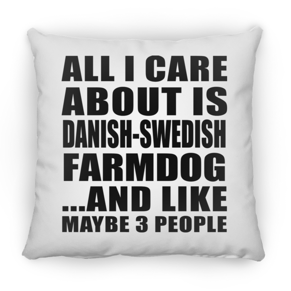All I Care About Is Danish-Swedish Farmdog - Throw Pillow