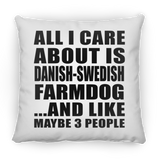 All I Care About Is Danish-Swedish Farmdog - Throw Pillow