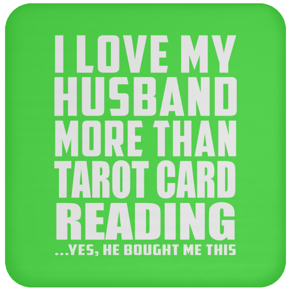 I Love My Husband More Than Tarot Card Reading - Drink Coaster
