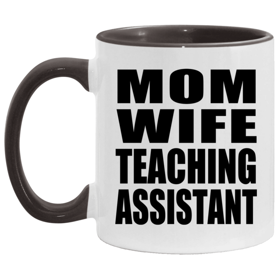 Mom Wife Teaching Assistant - 11oz Accent Mug Black