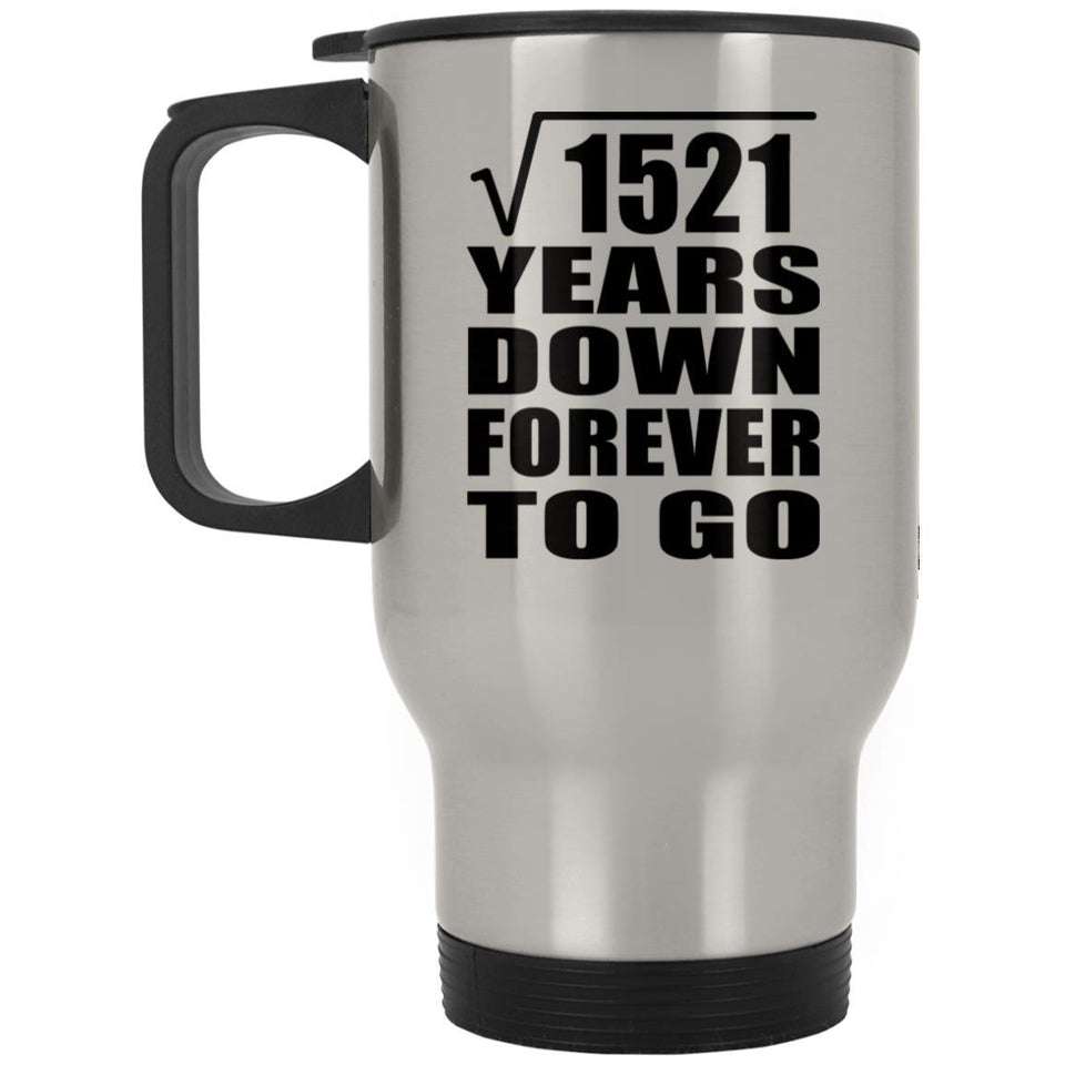 39th Anniversary Square Root of 1521 Years Down Forever To Go - Silver Travel Mug