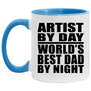 Artist By Day World's Best Dad By Night - 11oz Accent Mug Blue