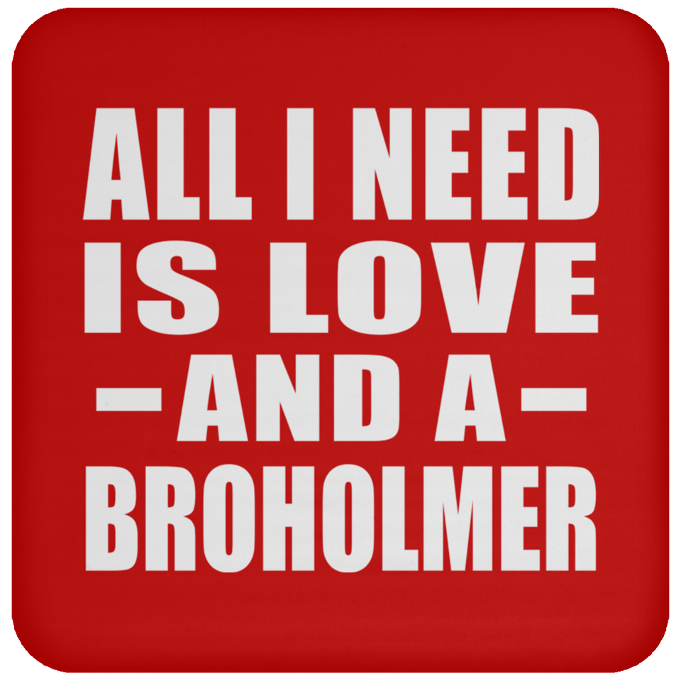 All I Need Is Love And A Broholmer - Drink Coaster