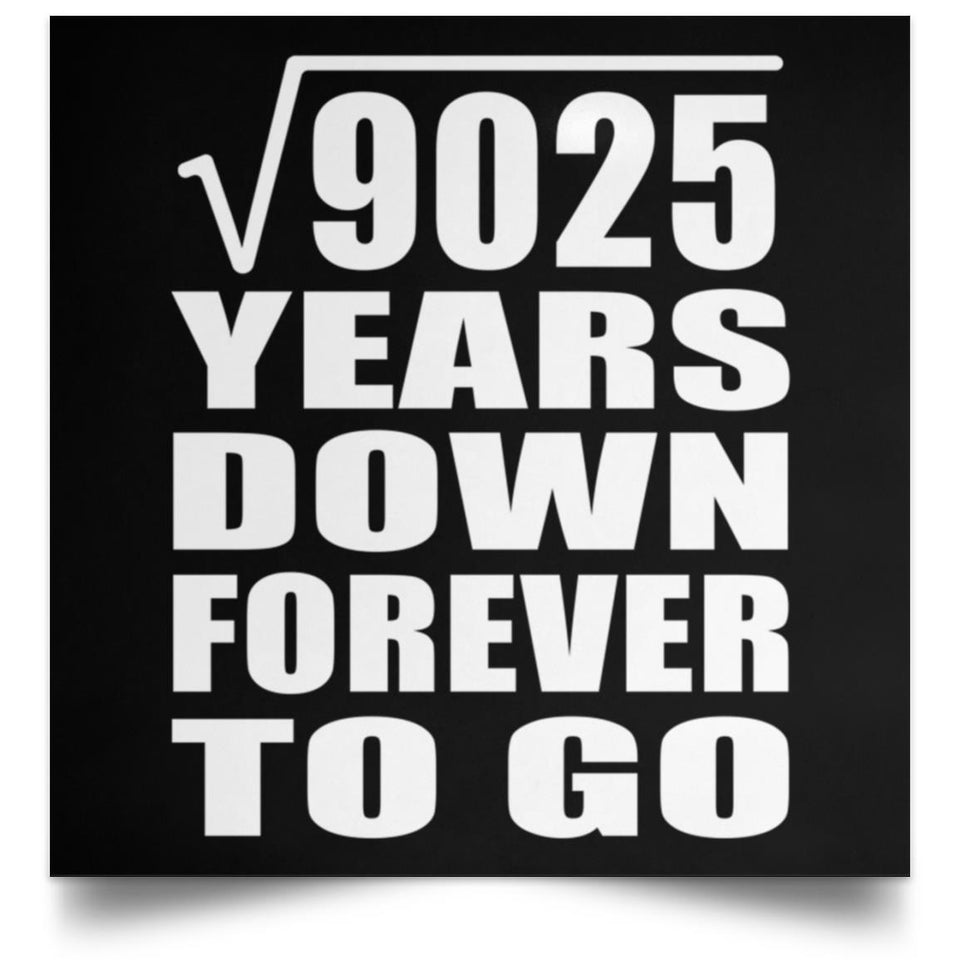 95th Anniversary Square Root of 9025 Years Down Forever To Go - Poster Square