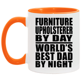 Furniture Upholsterer By Day World's Best Dad By Night - 11oz Accent Mug Orange