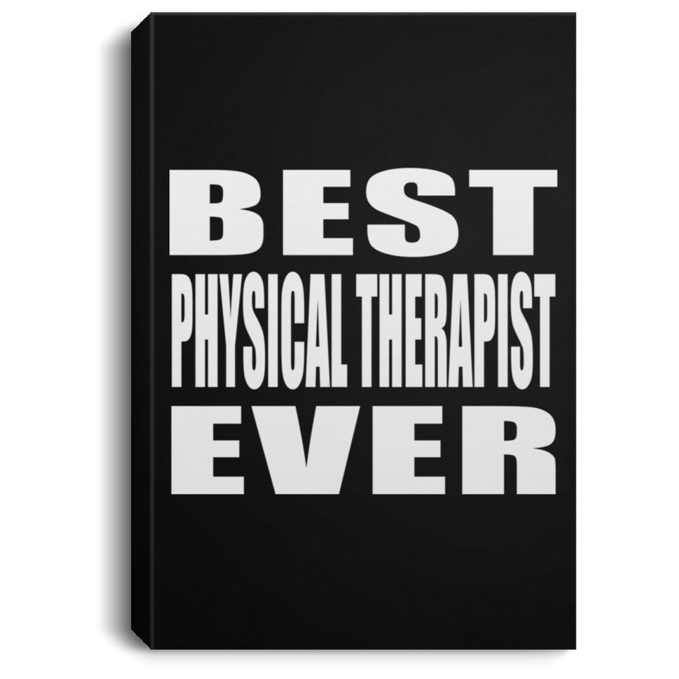 Best Physical Therapist Ever - Canvas Portrait