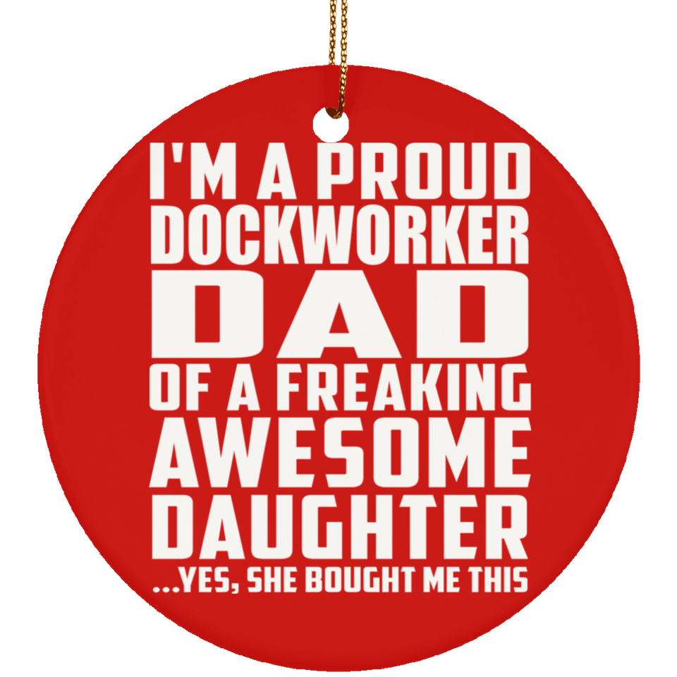 Proud Dockworker Dad Of Awesome Daughter - Circle Ornament