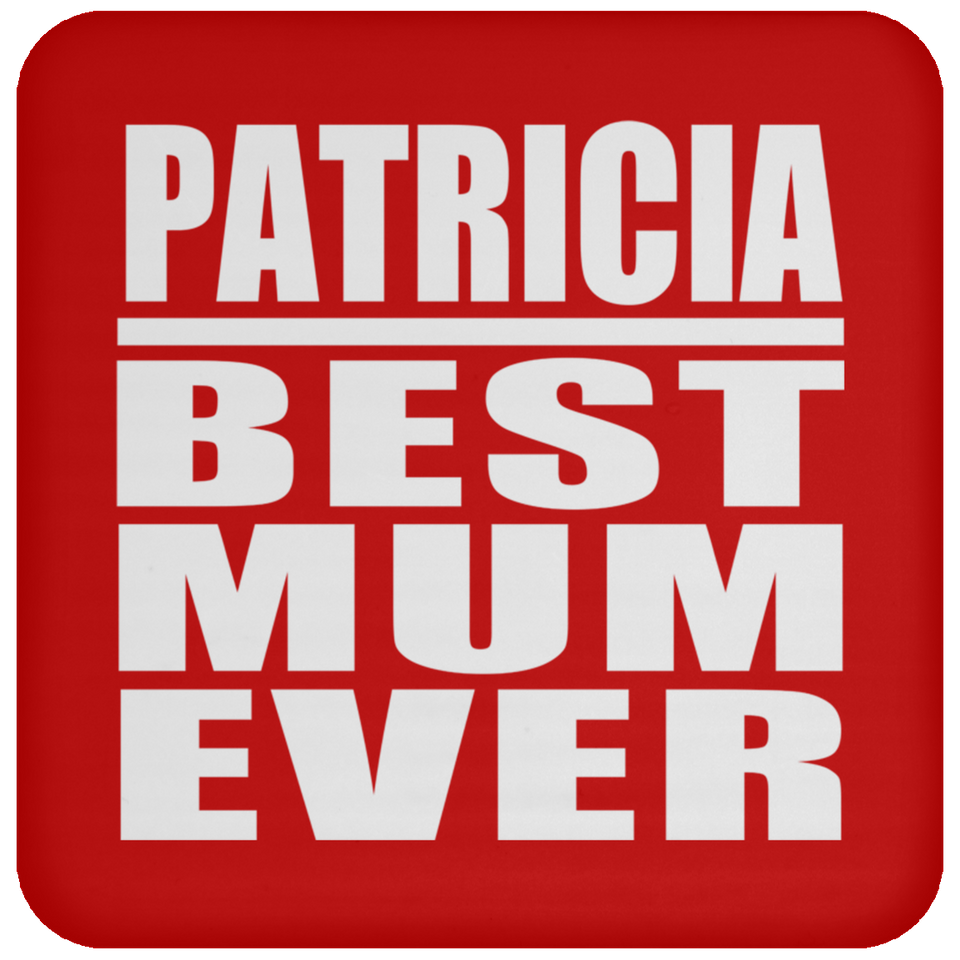 Patricia Best Mum Ever - Drink Coaster