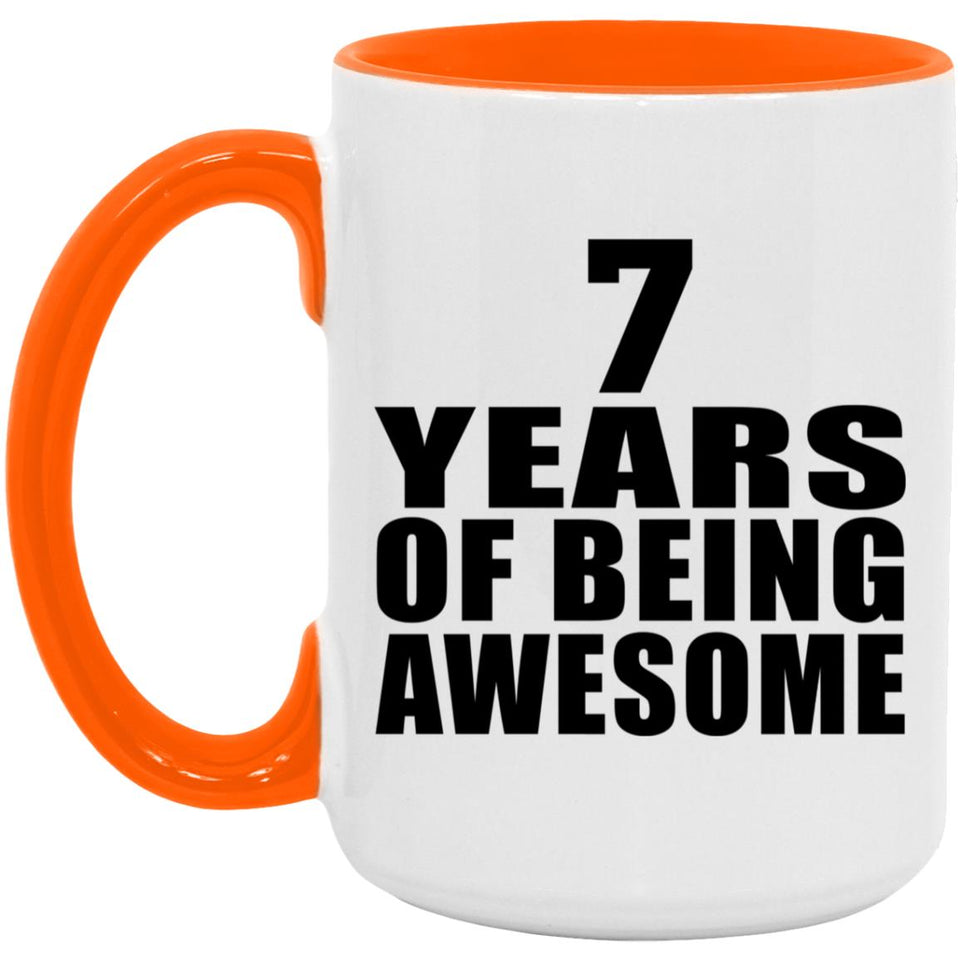 7th Birthday 7 Years Of Being Awesome - 15oz Accent Mug Orange