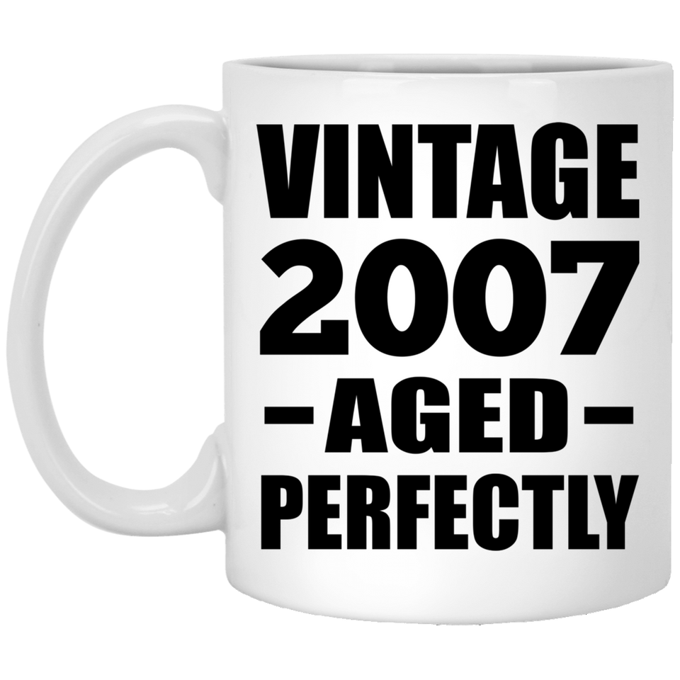 17th Birthday Vintage 2007 Aged Perfectly - 11oz Coffee Mug