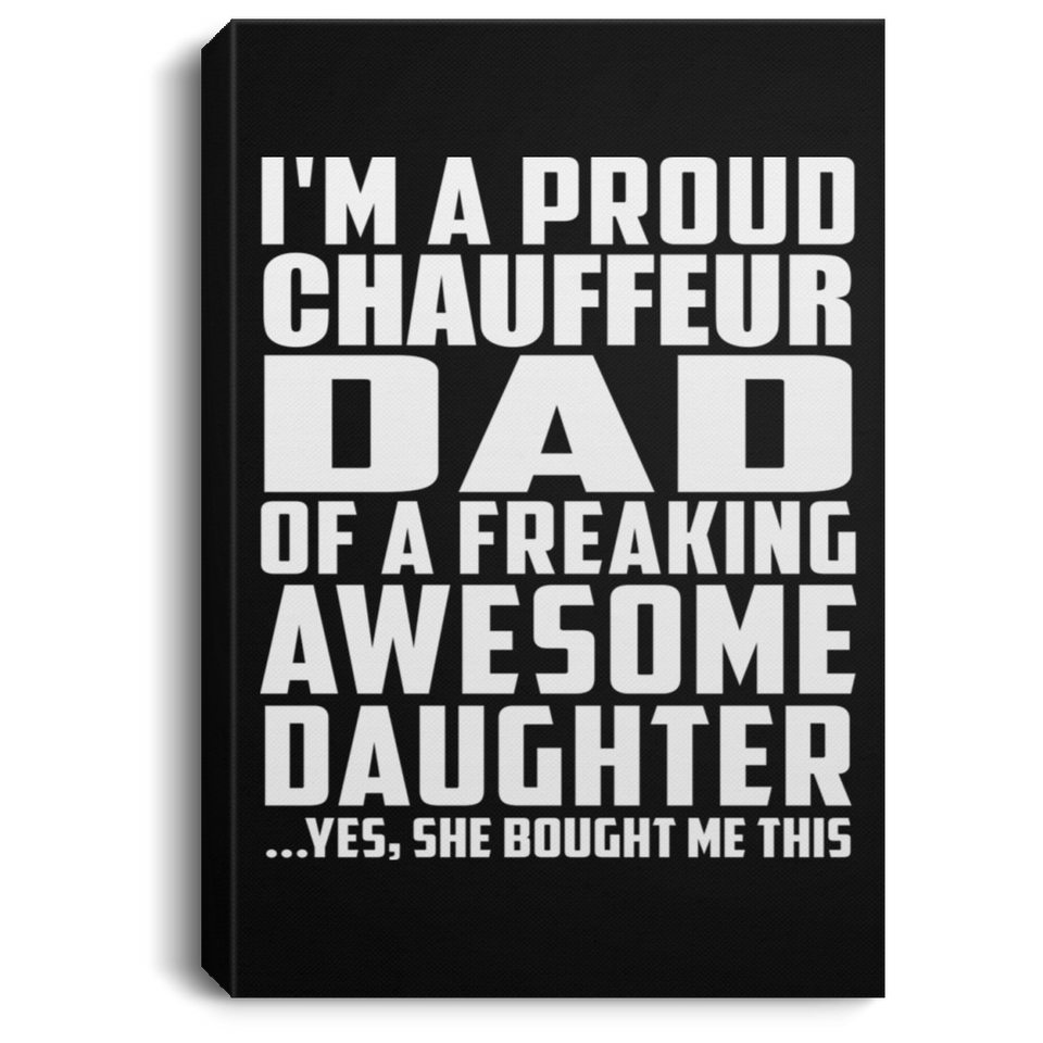 Proud Chauffeur Dad Of Awesome Daughter - Canvas Portrait