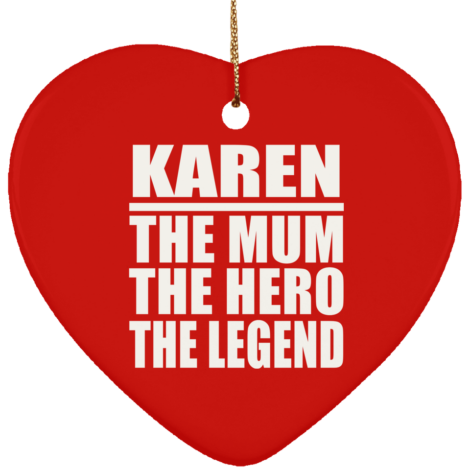 Karen The Mum The Hero The Legend - Heart Ornament