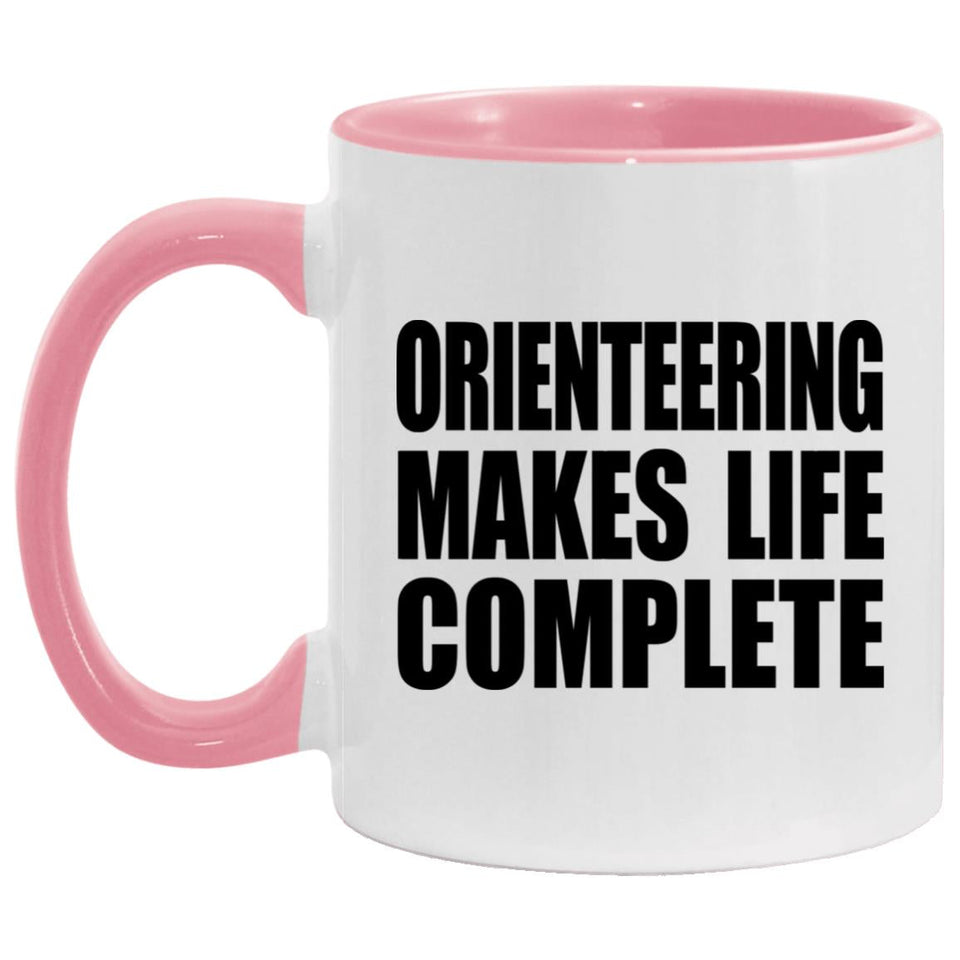 Orienteering Makes Life Complete - 11oz Accent Mug Pink