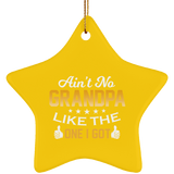 Ain't No Grandpa Like The One I Got - Star Ornament