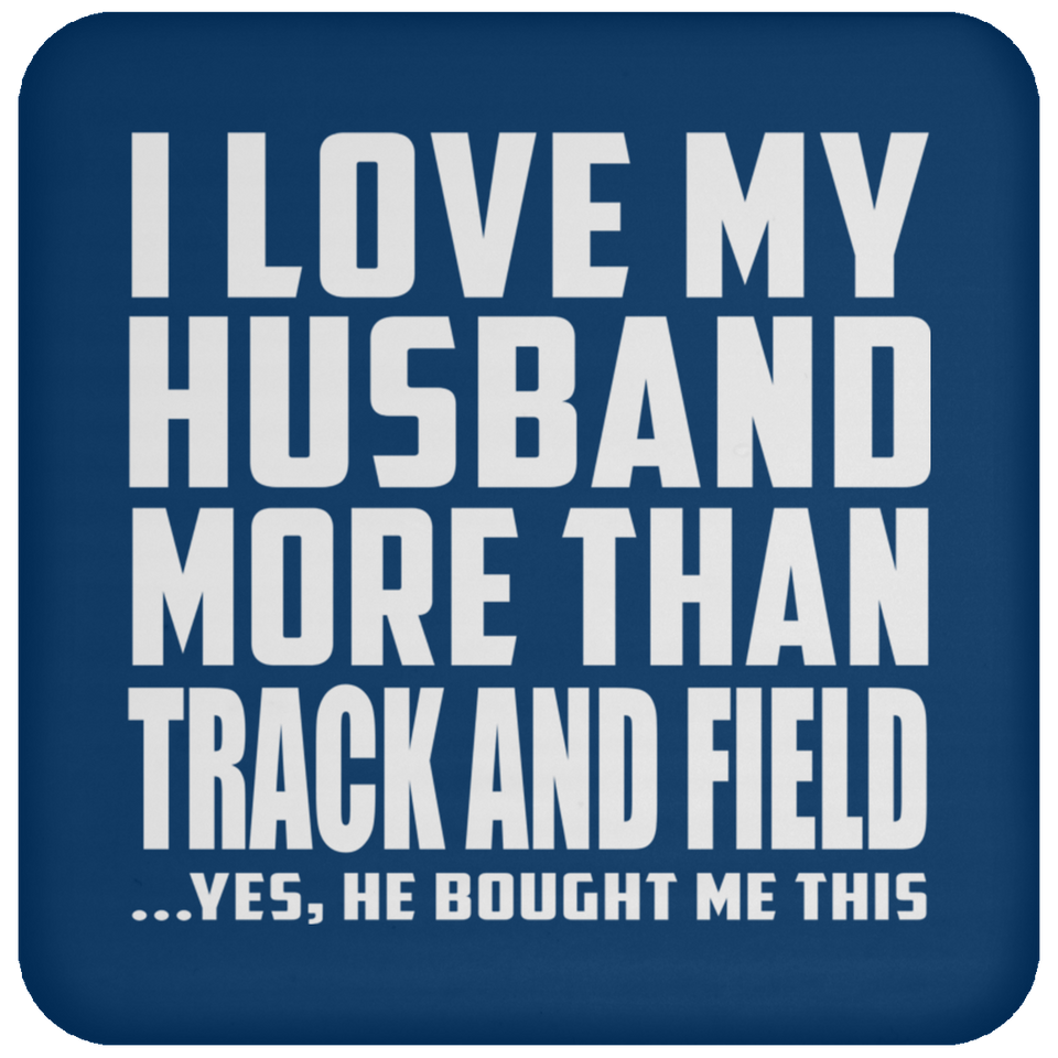 I Love My Husband More Than Track And Field - Drink Coaster