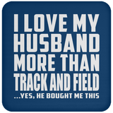 I Love My Husband More Than Track And Field - Drink Coaster