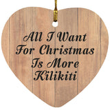 All I Want For Christmas Is More Kilikiti - Heart Ornament C