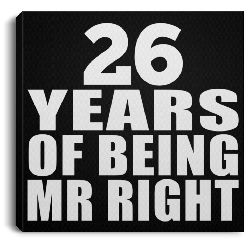 26th Anniversary 26 Years Of Being Mr Right - Canvas Square