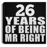 26th Anniversary 26 Years Of Being Mr Right - Canvas Square