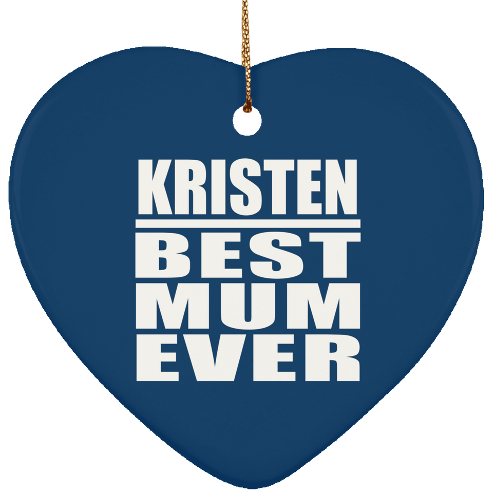 Kristen Best Mum Ever - Heart Ornament