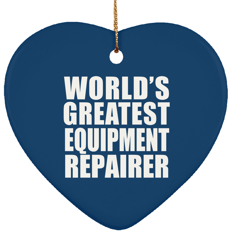 World's Greatest Equipment Repairer - Heart Ornament