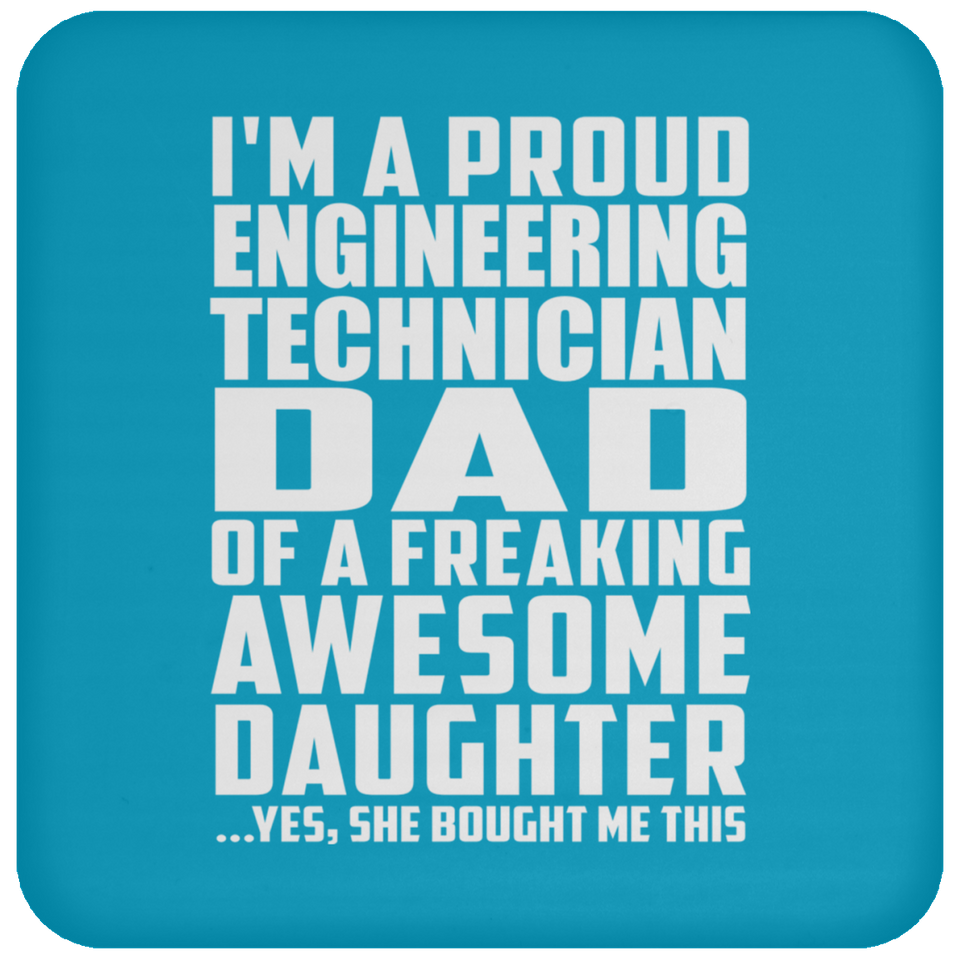 Proud Engineering Technician Dad Of Awesome Daughter - Drink Coaster