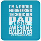 Proud Engineering Technician Dad Of Awesome Daughter - Drink Coaster