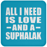 All I Need Is Love And A Suphalak - Drink Coaster