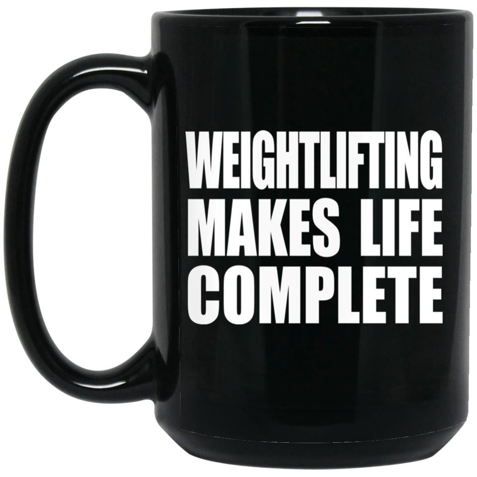 Weightlifting Makes Life Complete - 15oz Coffee Mug Black