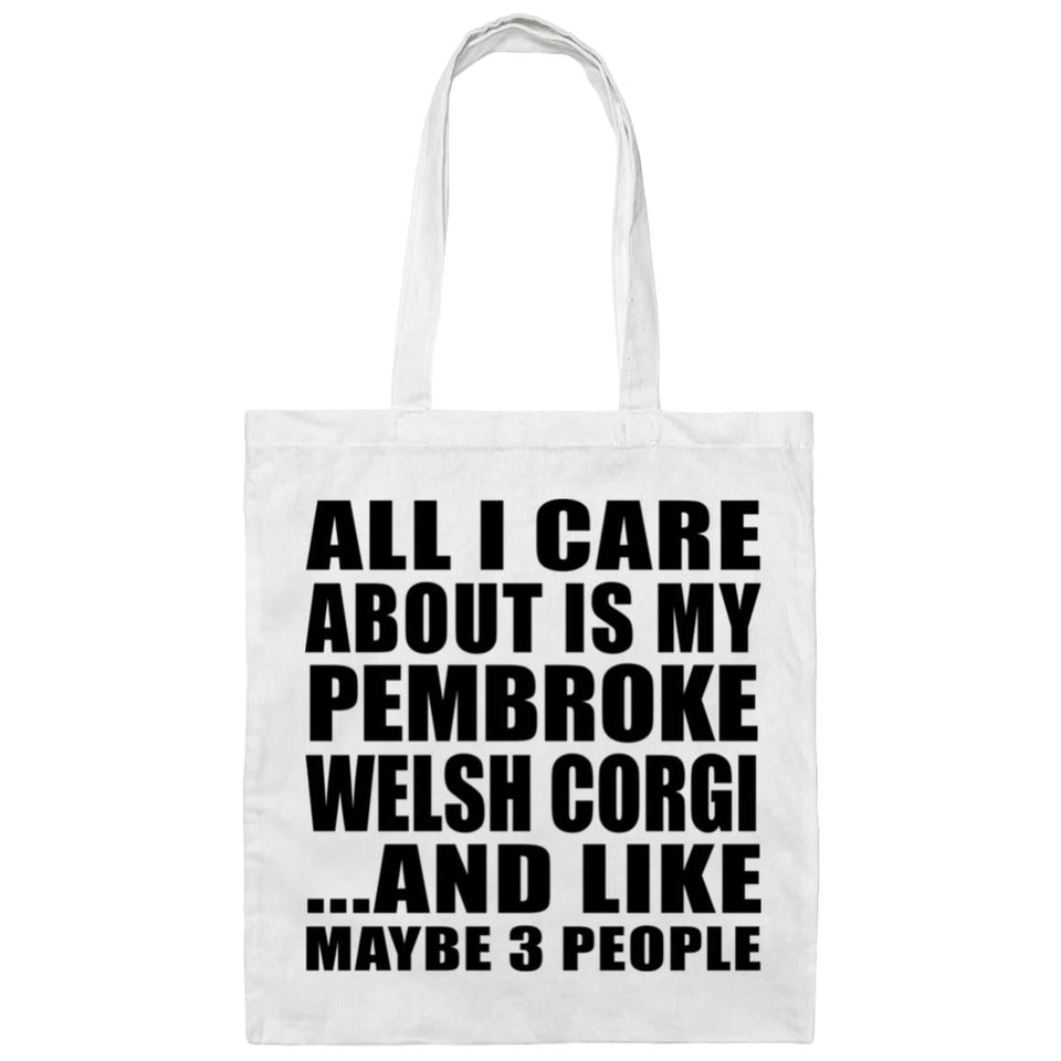 All I Care About Is My Pembroke Welsh Corgi - Tote Bag White