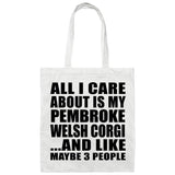 All I Care About Is My Pembroke Welsh Corgi - Tote Bag White