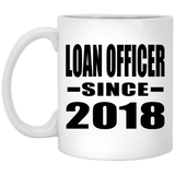 Loan Officer Since 2018 - 11 Oz Coffee Mug