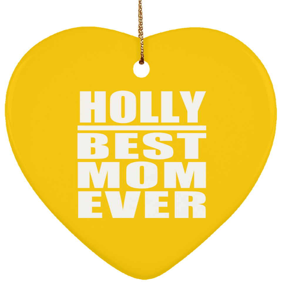 Holly Best Mom Ever - Heart Ornament