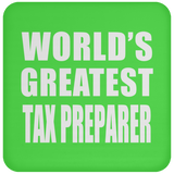 World's Greatest Tax Preparer - Drink Coaster