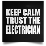 Keep Calm and Trust The Electrician - Poster Square