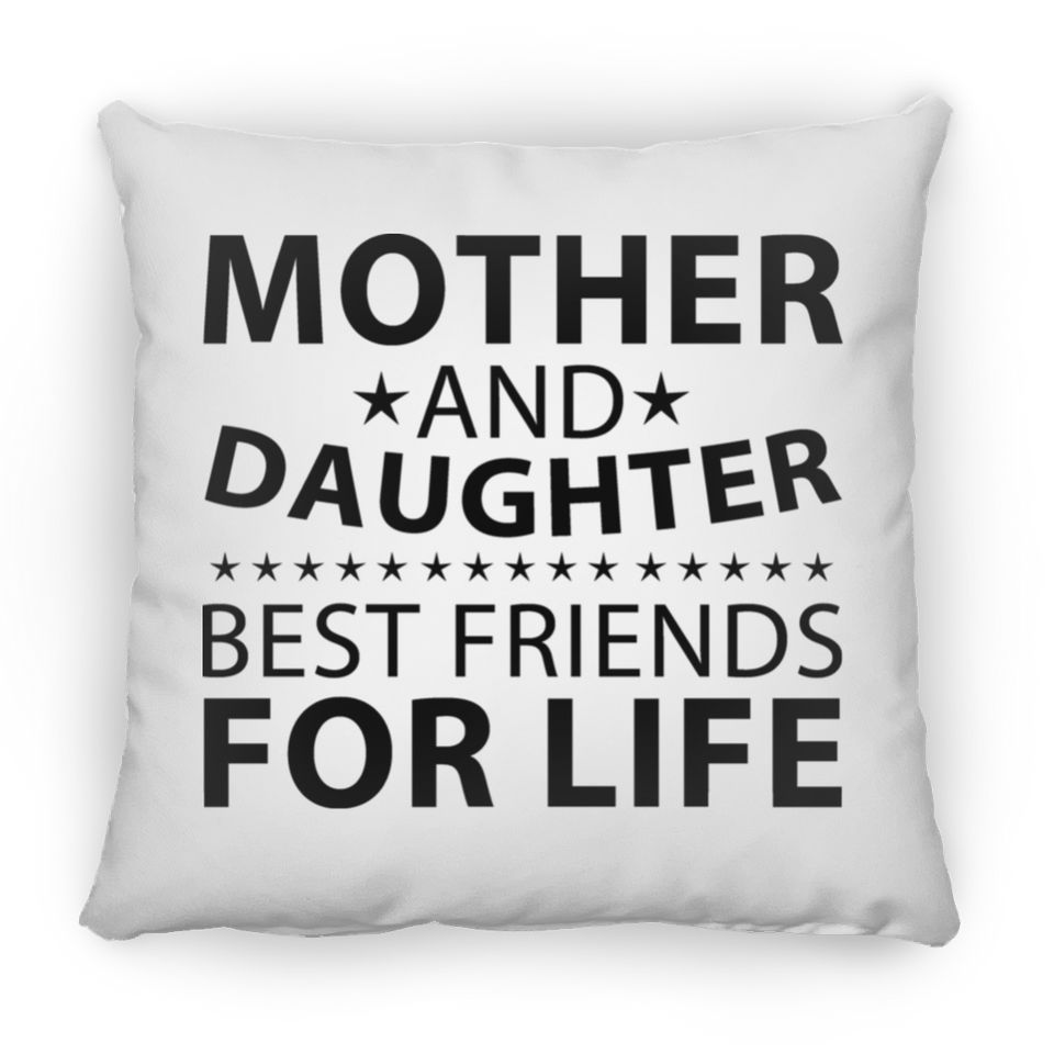 Mother and Daughter, Best Friends For Life - Throw Pillow
