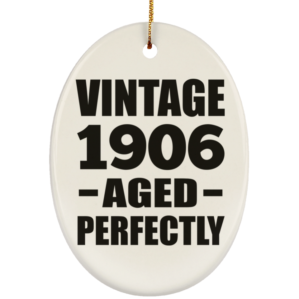 118th Birthday Vintage 1906 Aged Perfectly - Oval Ornament