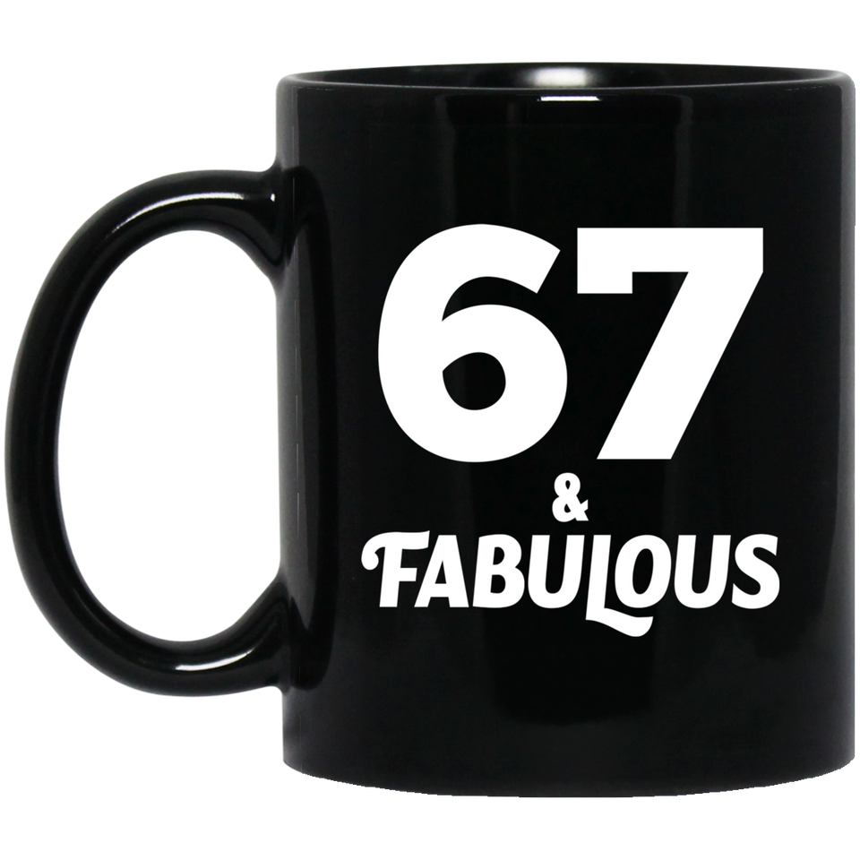 67th Birthday 67 & Fabulous - 11oz Coffee Mug Black