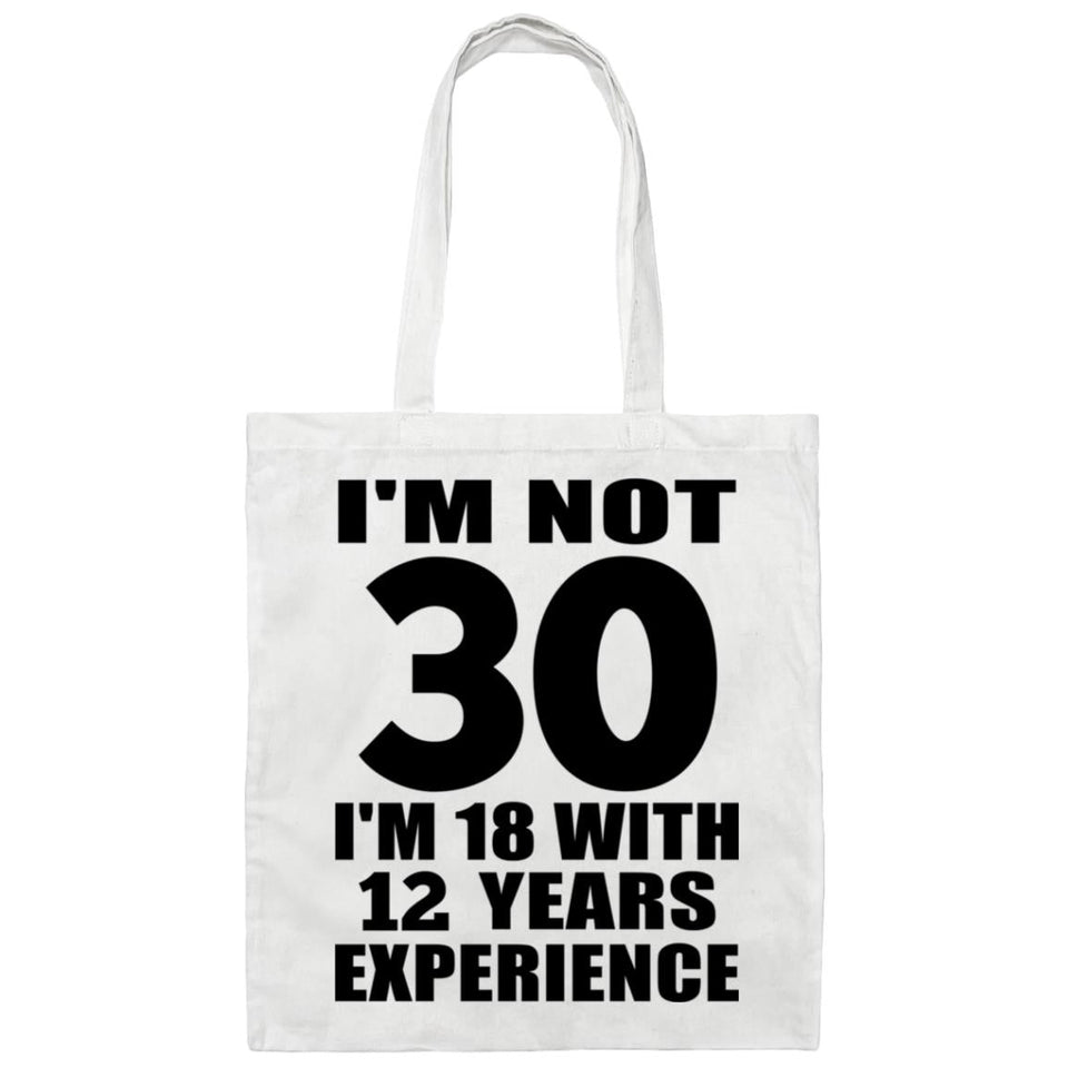 30th Birthday I'm Not 30 I'm 18 With 12 Years Experience - Tote Bag White