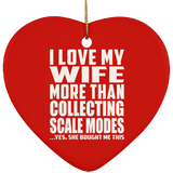 I Love My Wife More Than Collecting Scale Modes - Heart Ornament