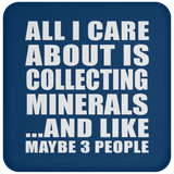 All I Care About Is Collecting Minerals - Drink Coaster