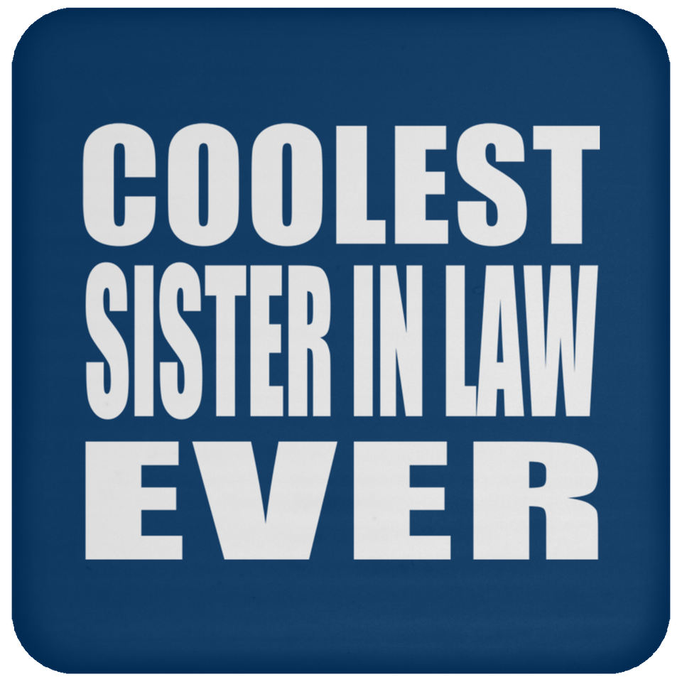 Coolest Sister In Law Ever - Drink Coaster