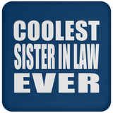 Coolest Sister In Law Ever - Drink Coaster