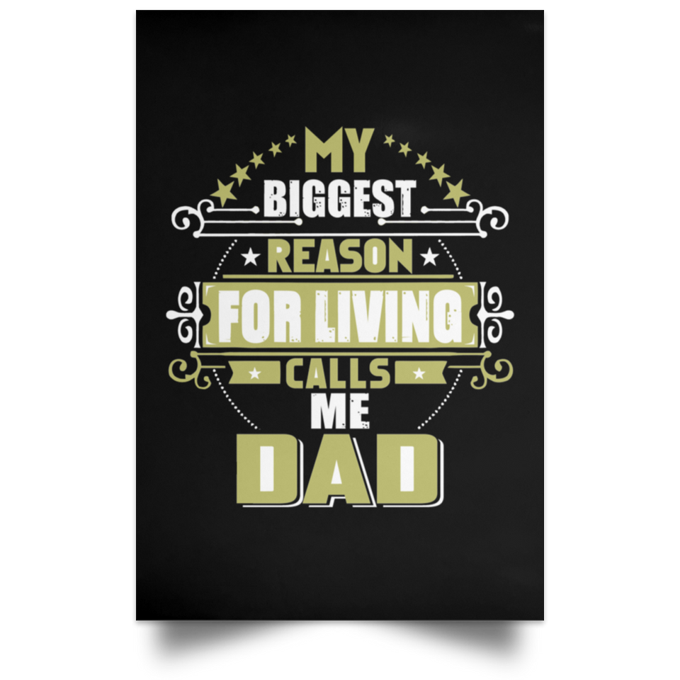 My Biggest Reason For Living Calls Me Dad - Poster Portrait