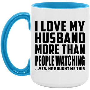I Love My Husband More Than People Watching - 15oz Accent Mug Blue