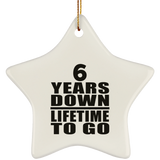 6th Anniversary 6 Years Down Lifetime To Go - Star Ornament
