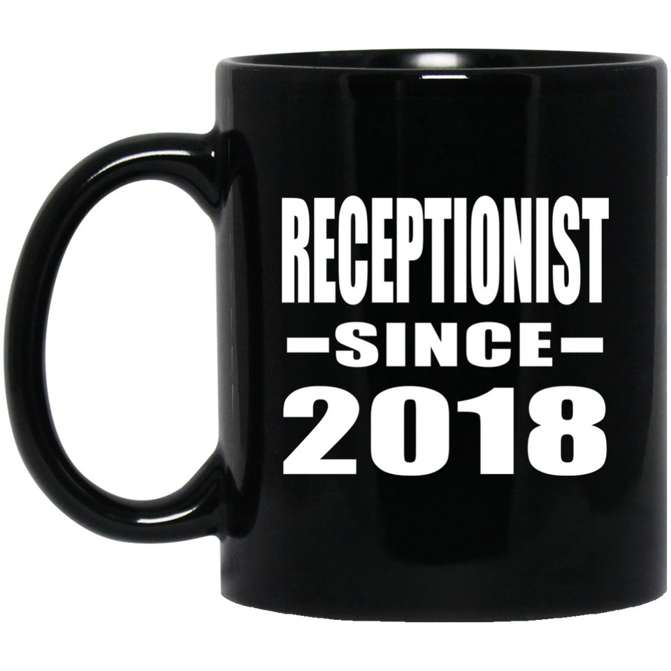 Receptionist Since 2018 - 11 Oz Coffee Mug Black