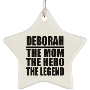 Deborah The Mom The Hero The Legend - Star Ornament