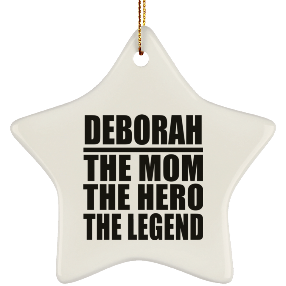 Deborah The Mom The Hero The Legend - Star Ornament