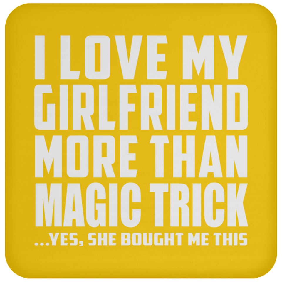 I Love My Girlfriend More Than Magic Trick - Drink Coaster